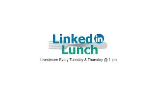 LinkedIn Lunch Livestream