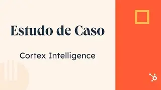 [Estudo de Caso] Cortex Intelligence - Como a empresa conseguiu integrar dados com o uso da HubSpot!