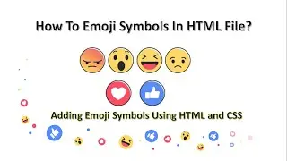 How To Add Emoji Symbols In HTML File | Adding Emoji Symbols Using HTML And CSS Tutorial