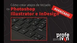 Cómo crear atajos de teclado en Photoshop, Illustrator e InDesign