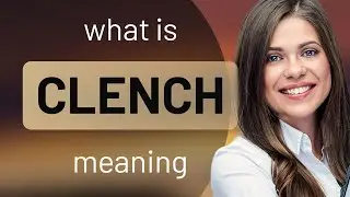 Clench — meaning of CLENCH