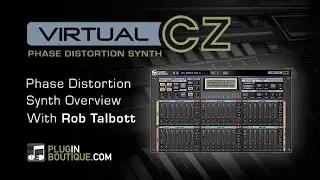 VirtualCZ Synth Plugin - Show & Tell Overview - With Producer Rob Talbott