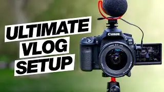 The Ultimate Canon 90D Vlog Setup! (Best Wide Angle Lens, Shotgun Mic, Tripod)