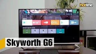 Skyworth G6 — обзор Android-телевизора