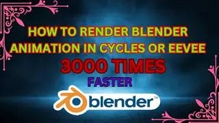 How To Render Blender Animation 3000x Faster In Eevee And Cycles