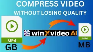 Compress Video without Losing Quality: WinX Video AI-Powered!