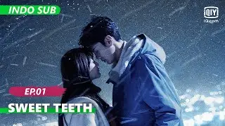 Sweet Teeth【INDO SUB】EP1 | iQIYI Indonesia