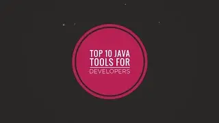 Top 10 Java Tools Every Developer Should be aware of.