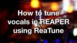 How to tune vocals in REAPER using ReaTune