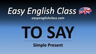 The verb "TO SAY" - Simple Present - Easy English Class