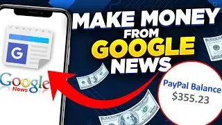 MAKE $350 Per Day FROM GOOGLE NEWS (How To Earn Money From Google In 2021)