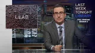 S3 E9: Lead, Putin & Germany: Last Week Tonight with John Oliver