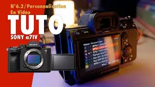 Tuto Sony a7IV / N°6.2 / Personnalisation en vidéo