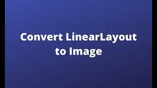 How to convert a LinearLayout to image - Android Studio