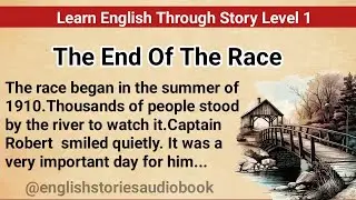 Learn English Through Story Level 1 | Graded Reader Level 1 | English Story| The End Of The Race