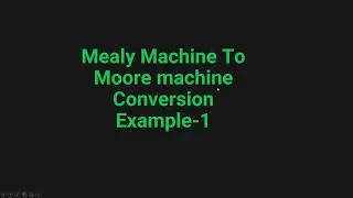 Mealy Machine to Moore Machine Conversion Example-1