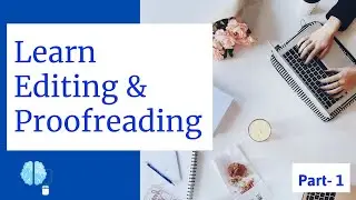 Learn Editing and Proofreading | Proofreading and Writing Editing techniques Part-1 :