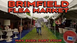 A Rainy Day at the Brimfield Flea Market is Still Better Than Any Other Day! May 2024, Part Four!