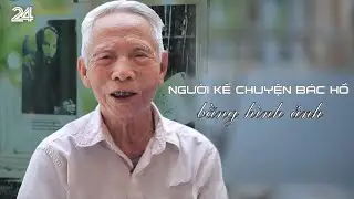Lão nông Trần Văn Cao - Người đam mê kể chuyện về Bác bằng hình ảnh | VTV24