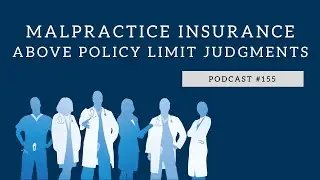 Podcast #155- Malpractice Insurance - Above Policy Limit Judgments