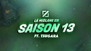 TOUT SAVOIR SUR LA MIDLANE EN SAISON 13, COACHING AVEC UN GRANDMASTER MID (Ft Tsugara)