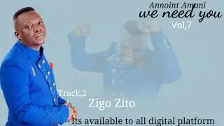 Annoint Amani - Zigo Zito ( official audio )