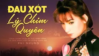 Đau Xót Lý Chim Quyên - Phi Nhung | Tưởng nhớ ca sĩ Phi Nhung