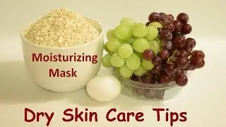 Dry Skin Care Tips : Moisturizing Face Mask for Dry Skin & Neck w/ Oatmeal Egg Yolk Grape Juice