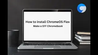 How to Install ChromeOS Flex - Make a DIY Chromebook with ChromeOS Flex