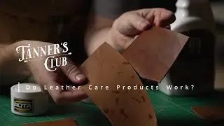 Do Leather Conditioning Products Work? | Leather Tips & Hints | Leather 101