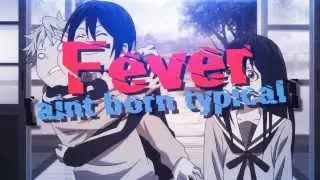 FEVER [aint born typical] // Noragami