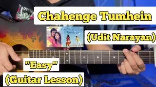 Chahenge Tumhein - Udit Narayan & Shreya Ghoshal | Guitar Lesson | Easy Chords |