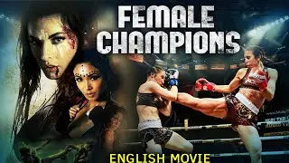 FEMALE CHAMPIONS - Hollywood Movie | Blockbuster Full Action Movie In English | Nathalia Castellon