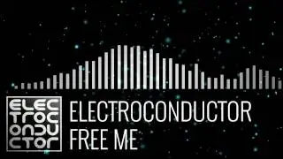 Electroconductor - Free Me - Chill Electronica