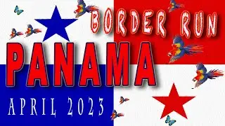 Costa Rica to Panama Border Run April 2023-  Paso Canoas- Perpetual tourist