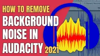 How To Remove Background Noise In Audacity 2021