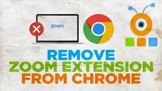 How to Remove Zoom Extension from Chrome