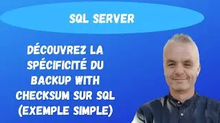 SQL Backup : Découvrez la spécificité du BACKUP WITH CHECKSUM sur SQL (exemple simple)