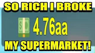 HOW TO BE SO RICH YOU BREAK MY SUPERMARKET! (ROBLOX)