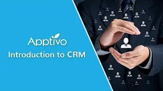 Apptivo - Introduction to CRM