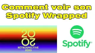 Spotify Wrapped 2020, comment voir son Spotify Wrapped (rétrospective Spotify)