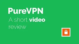 PureVPN - A Short Video Review / Overview by EasyVPNComparison.com