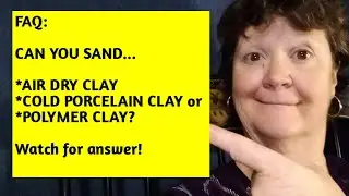 FAQ: Can you Sand Air Dry Clay/Cold Porcelain Clay or Polymer Clay? Answer...