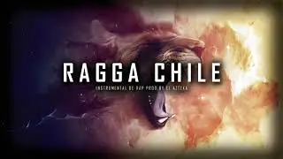 RAGGA CHILE – INSTRUMENTAL DE RAP USO LIBRE / BASE DE RAP REGGAE (PROD BY AZTEKA PRODUCE) 2017