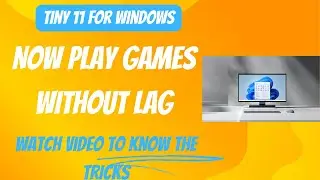 What Is Tiny 11 For Windows |  Play Games On Tiny 11 Without Lag |