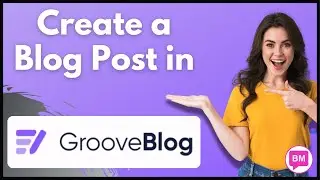 How To Create a BLOG POST with GROOVEBLOG | How to Write a Blog Post