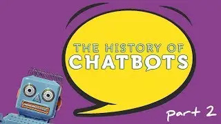 The History Of Chatbots (Part 2)