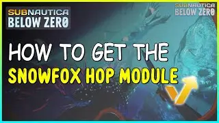 HOW TO GET THE SNOWFOX HOP MODULE IN SUBNAUTICA BELOW ZERO