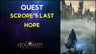 Scrope's Last Hope - Hogwarts Legacy Quest