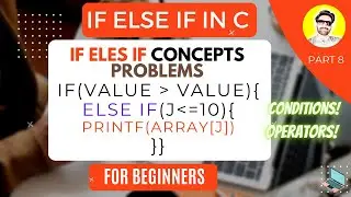 If Else If Conditions | Use of If Else Problems | Concepts | Free C Programming course | part 8